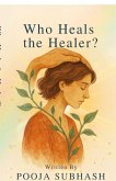 Who Heals The Healer? Who Heals The Healer?