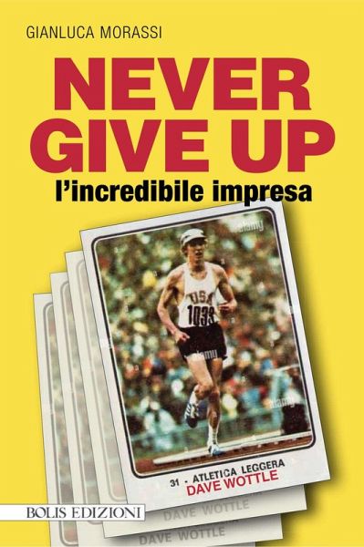 Never give up l'incredibile impresa Never give up l'incredibile impresa