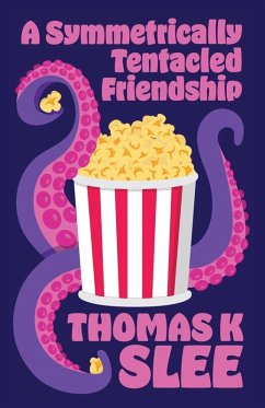 A Symmetrically Tentacled Friendship - Slee, Thomas K A Symmetrically Tentacled Friendship - Slee, Thomas K
