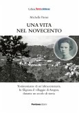 Una vita nel Novecento. Testimonianze di un'ultracentenaria Una vita nel Novecento. Testimonianze di un'ultracentenaria