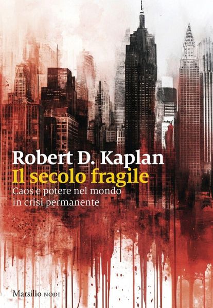 Il secolo fragile. Caos e potere nel mondo in crisi permanente Il secolo fragile. Caos e potere nel mondo in crisi permanente