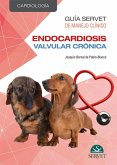 Guía Servet de Manejo Clínico: Cardiología. Endocardiosis Valvular Crónica Guía Servet de Manejo Clínico: Cardiología. Endocardiosis Valvular Crónica