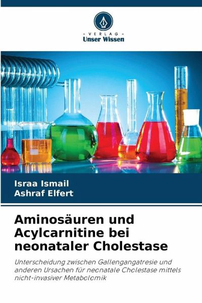 Aminosäuren und Acylcarnitine bei neonataler Cholestase Aminosäuren und Acylcarnitine bei neonataler Cholestase