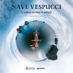 Nave Vespucci. Viaggio intorno al mondo - Marina Militare Nave Vespucci. Viaggio intorno al mondo - Marina Militare