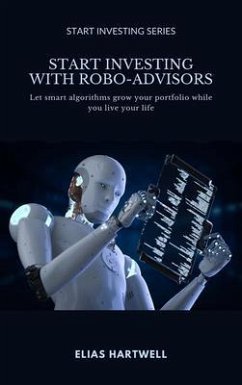 Start Investing with Robo-Advisors (eBook, ePUB) Cover Start Investing with Robo-Advisors (eBook, ePUB)