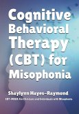 Cognitive Behavioral Therapy (CBT) for Misophonia (eBook, ePUB) Cognitive Behavioral Therapy (CBT) for Misophonia (eBook, ePUB)