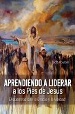 Learning to Lead at the Feet of Jesus [Spanish] Aprendiendo a Liderar a los Pies de Jesús (eBook, PDF)