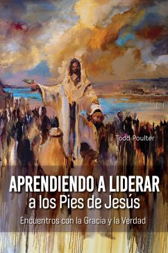 Cover Learning to Lead at the Feet of Jesus [Spanish] Aprendiendo a Liderar a los Pies de Jesús (eBook, PDF)