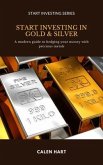 Start Investing in Gold & Silver: A modern guide to hedging your money with precious metals: Let smart algorithms grow your portfolio while you live your life (eBook, ePUB) Start Investing in Gold & Silver: A modern guide to hedging your money with precious metals: Let smart algorithms grow your portfolio while you live your life (eBook, ePUB)