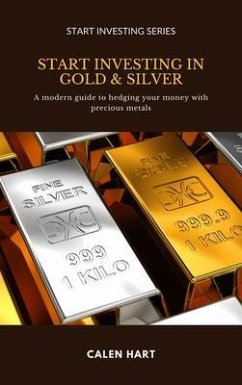 Start Investing in Gold & Silver: A modern guide to hedging your money with precious metals: Let smart algorithms grow your portfolio while you live your life (eBook, ePUB) Cover Start Investing in Gold & Silver: A modern guide to hedging your money with precious metals: Let smart algorithms grow your portfolio while you live your life (eBook, ePUB)