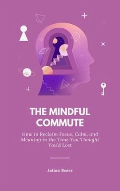 The Mindful Commute (eBook, ePUB) Cover The Mindful Commute (eBook, ePUB)
