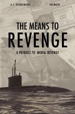 The Means to Revenge - A Prequel to Moral Revenge (eBook, ePUB)