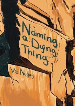 Naming a Dying Thing (eBook, ePUB) - Nogay, Vic Naming a Dying Thing (eBook, ePUB) - Nogay, Vic