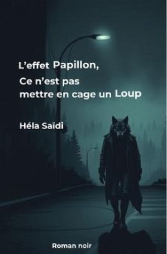 Cover L'effet Papillon, ce n'est pas mettre en cage un Loup (eBook, ePUB)