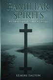 Familiar Spirits- The Intersection of Faith & Psychology (eBook, ePUB) Familiar Spirits- The Intersection of Faith & Psychology (eBook, ePUB)