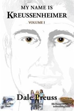 My Name is Kreussenheimer Volume I (eBook, ePUB) - Preuss, Dale My Name is Kreussenheimer Volume I (eBook, ePUB) - Preuss, Dale