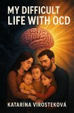 My difficult life with OCD (eBook, ePUB) My difficult life with OCD (eBook, ePUB)