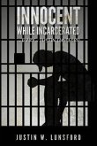 Innocent While Incarcerated (eBook, ePUB)