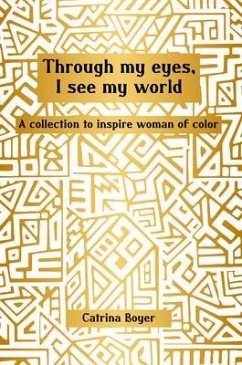 THROUGH MY EYES, I SEE MY WORLD (eBook, ePUB) - Boyer, Catrina