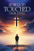 How God Touched Our Lives (eBook, ePUB) How God Touched Our Lives (eBook, ePUB)