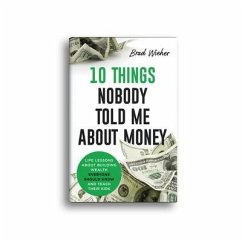 10 THINGS NOBODY TOLD ME ABOUT MONEY (eBook, ePUB) - Wieher, Brad