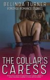 The Collar's Caress - 21 Stories - Bondage Romance Stories - Delve into a world of restraint and release, where a collar becomes a symbol of love and surrender (eBook, ePUB) The Collar's Caress - 21 Stories - Bondage Romance Stories - Delve into a world of restraint and release, where a collar becomes a symbol of love and surrender (eBook, ePUB)