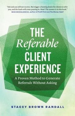 The Referable Client Experience (eBook, ePUB) Cover The Referable Client Experience (eBook, ePUB)