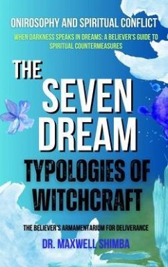 The Seven Dream Typologies of Witchcraft (eBook, ePUB) - Shimba, Maxwell The Seven Dream Typologies of Witchcraft (eBook, ePUB) - Shimba, Maxwell