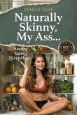 Naturally Skinny, My A%#! (eBook, ePUB) Naturally Skinny, My A%#! (eBook, ePUB)