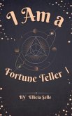 I Am a Fortune Teller I (eBook, ePUB) I Am a Fortune Teller I (eBook, ePUB)
