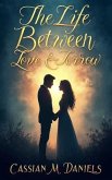 The Life Between Love and Sorrow (eBook, ePUB) The Life Between Love and Sorrow (eBook, ePUB)