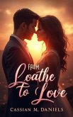 From Loathe to Love (eBook, ePUB) From Loathe to Love (eBook, ePUB)