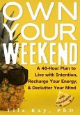 Own Your Weekend (eBook, ePUB) Own Your Weekend (eBook, ePUB)
