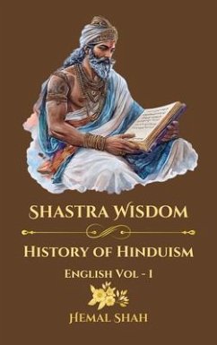 Shastra Wisdom - The History of Hinduism (eBook, ePUB) - Shah, Hemal