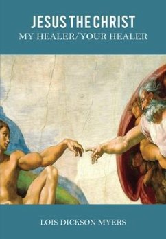 Jesus The Christ My Healer/Your Healer (eBook, ePUB) Cover Jesus The Christ My Healer/Your Healer (eBook, ePUB)