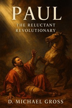 Paul: The Reluctant Revolutionary (eBook, ePUB) - Gross, D. Michael