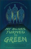 My Blues Turned to Green (eBook, ePUB)
