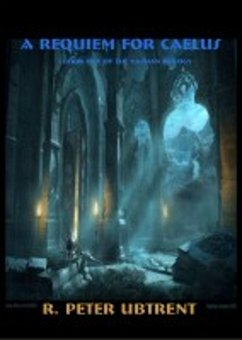 A Requiem for Caelus (THE VA'SHAN TRILOGY, #1) (eBook, ePUB) - Ubtrent, R. Peter