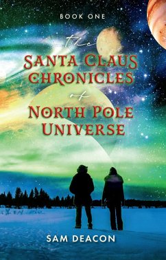 The Santa Claus Chronicles of North Pole Universe (eBook, ePUB) - Deacon, Sam