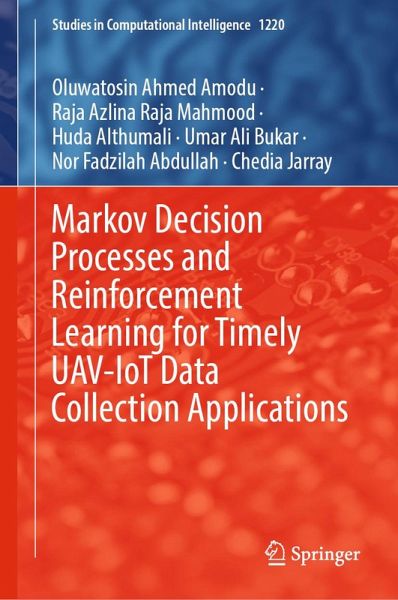 Markov Decision Processes and Reinforcement Learning for Timely UAV-IoT Data Collection Applications (eBook, PDF) Markov Decision Processes and Reinforcement Learning for Timely UAV-IoT Data Collection Applications (eBook, PDF)