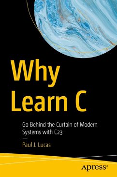 Why Learn C (eBook, PDF) - Lucas, Paul J. Why Learn C (eBook, PDF) - Lucas, Paul J.