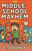 The Middle School Mayhem Book 8 (United Middle School Mayhem, #8) (eBook, ePUB)
