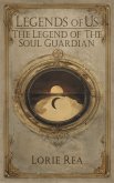 Legends of Us - The Legend of the Soul Guardian (eBook, ePUB) Legends of Us - The Legend of the Soul Guardian (eBook, ePUB)