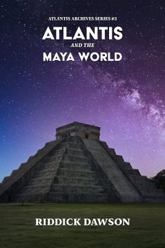 Cover Atlantis and the Maya World (ATLANTIS ARCHIVES, #3) (eBook, ePUB)