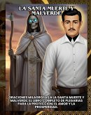 La Santa Muerte y Malverde:Oraciones Milagrosas a la Santa Muerte y Malverde: El Libro Completo de Plegarias para la Protección, el Amor y la Prosperidad. (eBook, ePUB)