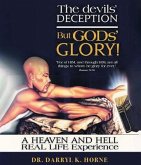 The devils' Deception But GODs' Glory! A Heaven And Hell Real Life Experience (Latest Edition) (eBook, ePUB) The devils' Deception But GODs' Glory! A Heaven And Hell Real Life Experience (Latest Edition) (eBook, ePUB)