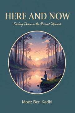 Cover Here and Now: Finding Peace in the Present Moment (eBook, ePUB)