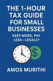 The 1-Hour Tax Guide for Small Businesses: Keep More, Pay Less - Legally (eBook, ePUB)