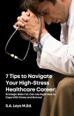 7 Tips to Navigate Your High Stress Healthcare Career (Healthcare Professionals & Caregiving) (eBook, ePUB)