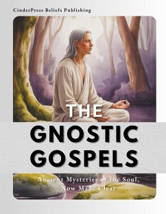Cover The Gnostic Gospels: Ancient Mysteries of the Soul, Now Made Clear (eBook, ePUB)